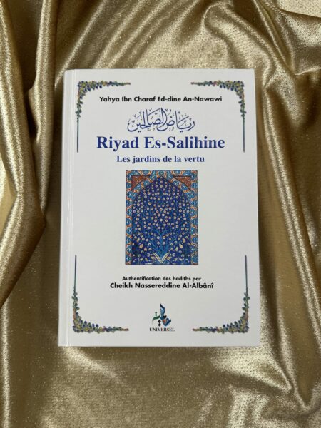 RIYAD AS-SALIHÎN (JARDIN DES VERTUEUX) - IMÂM AN-NAWÂWÎ - UNIVERSEL