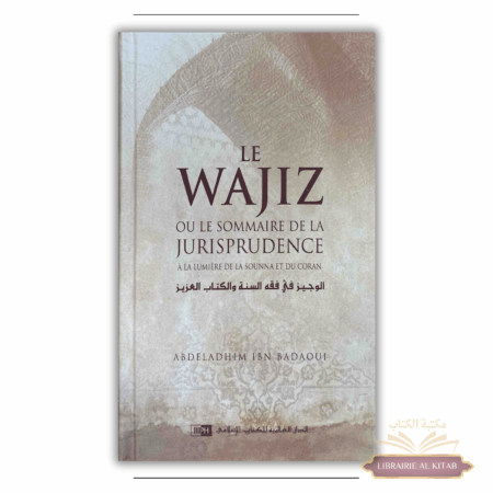 Le Wajiz ou le Sommaire de la Jurisprudence - Abdeladhim Ibn Badaoui - IIPH