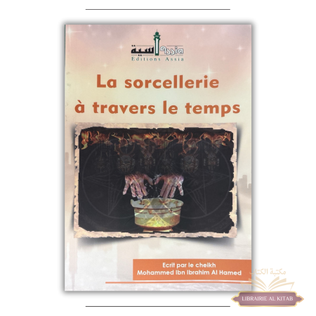 La sorcellerie à travers le temps - Ibn Ibrahim Al Ahmed - Edition Assia